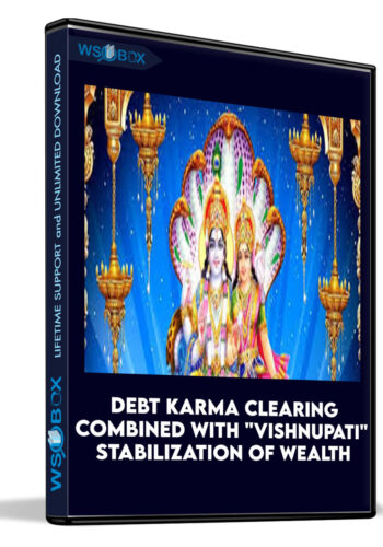 Debt Karma Clearing Combined With “Vishnupati” Stabilization Of Wealth And Business Group Clearing Recording