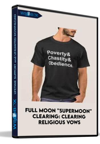 Full Moon “Supermoon” Clearing: Clearing Religious Vows, Part 1: Revoking Vows That Restrict Life Energy & Make Life Hard