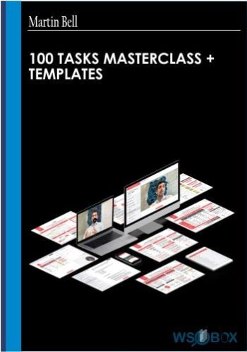 100 Tasks Masterclass + Templates – Martin Bell