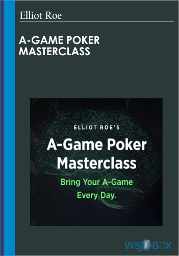 A-Game Poker Masterclass – Elliot Roe