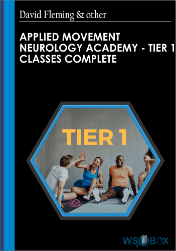 Applied Movement Neurology Academy – Tier 1 Classes COMPLETE – David Fleming, Scott Robinson, Dillon Walker And Luke Sherell