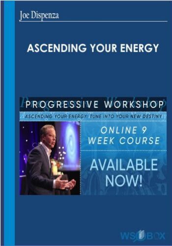Ascending Your Energy – Joe Dispenza