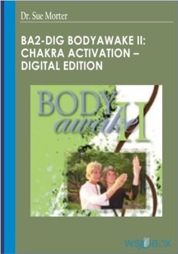 BA2-DIG BodyAwake II: Chakra Activation – Digital Edition – Dr. Sue Morter