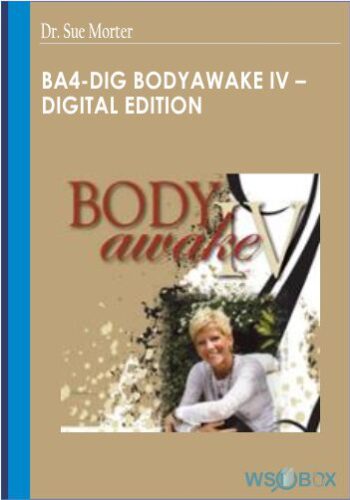 BA4-DIG BodyAwake IV – Digital Edition – Dr. Sue Morter