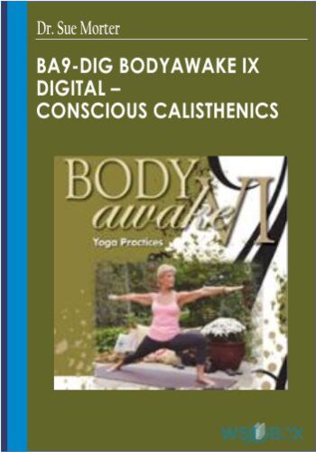 BA9-DIG BodyAwake IX Digital – Conscious Calisthenics – Dr. Sue Morter