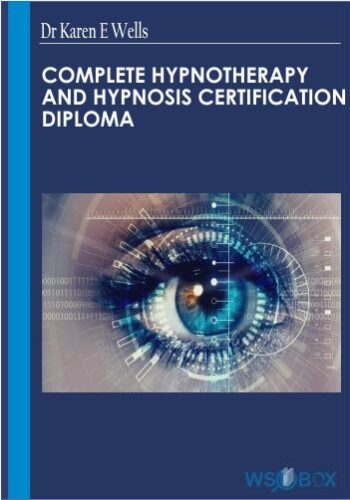 42$. Complete Hypnotherapy and Hypnosis Certification Diploma – Dr Karen E Wells