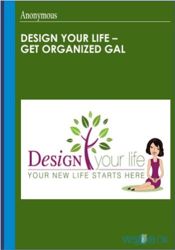 Design Your Life – Get Organized Gal