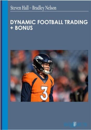 52$. Dynamic Football Trading BONUS – Steven Hall – Bradley Nelson