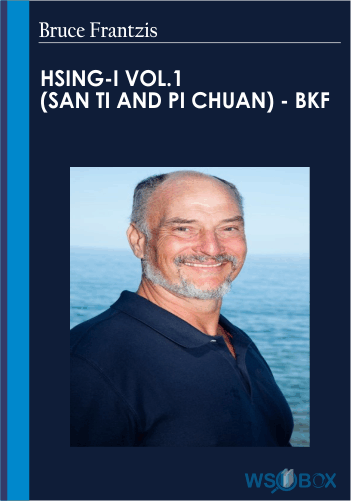Hsing-I Vol.1 (San Ti And Pi Chuan) – BKF – Bruce Frantzis