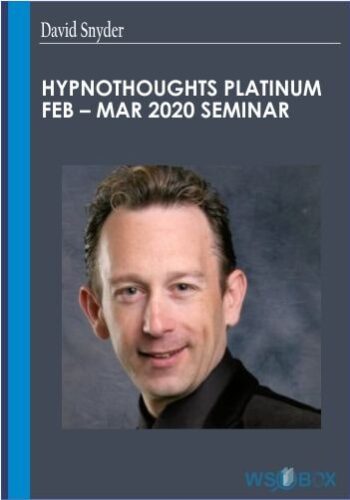HypnoThoughts Platinum Feb – Mar 2020 Seminar – David Snyder