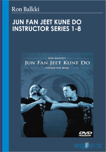 Jun Fan Jeet Kune Do Instructor Series 1-8 – Ron Balkki