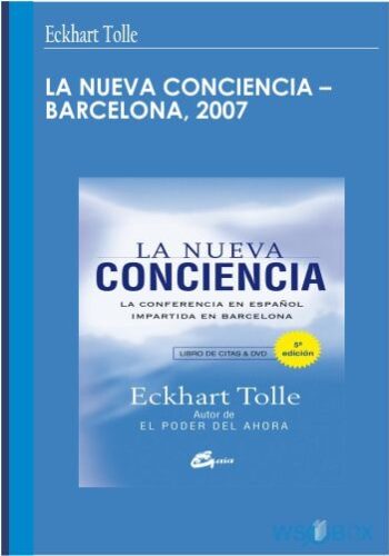 La Nueva Conciencia – Barcelona, 2007 – Eckhart Tolle