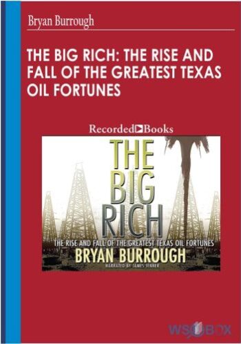 42$. The Big Rich The Rise and Fall of the Greatest Texas Oil Fortunes – Bryan Burrough
