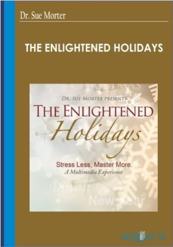 The Enlightened Holidays – Dr. Sue Morter