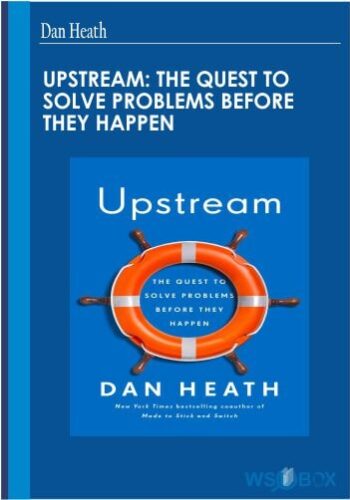 Upstream: The Quest To Solve Problems Before They Happen – Dan Heath