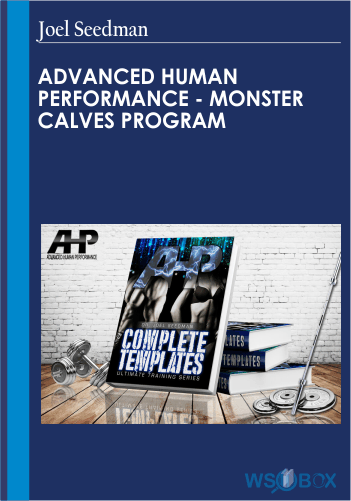 Advanced Human Performance – Monster Calves Program – Joel Seedman
