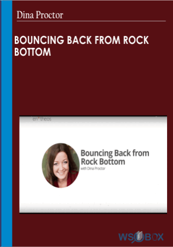 Bouncing Back From Rock Bottom – Dina Proctor