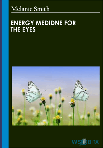 Energy Medidne For The Eyes – Melanie Smith