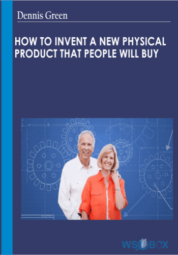 42$. How to Invent a New Physical Product That People Will Buy - Dennis Green