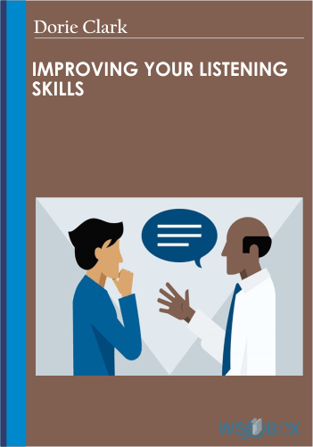 Improving Your Listening Skills – Dorie Clark