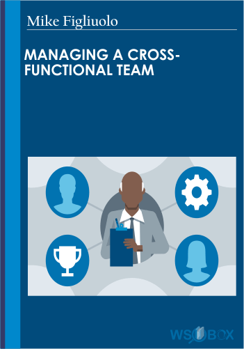 Managing A Cross-Functional Team – Mike Figliuolo