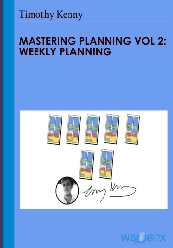 Mastering Planning Vol 2: Weekly Planning – Timothy Kenny
