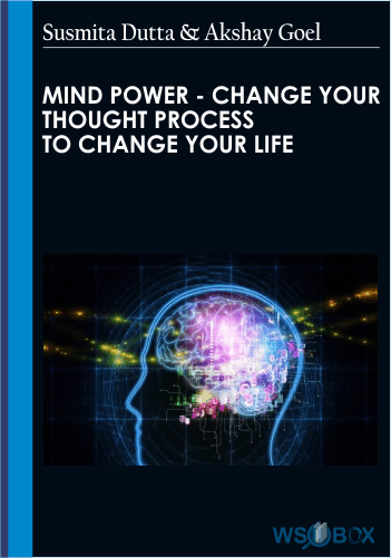 Mind Power – Change Your Thought Process To Change Your Life – Susmita Dutta & Akshay Goel