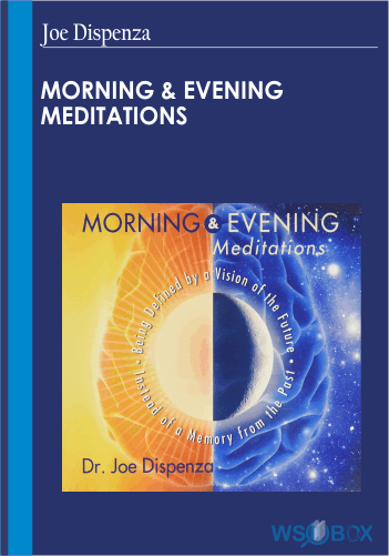Morning & Evening Meditations – Joe Dispenza