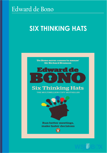 Six Thinking Hats – Edward De Bono