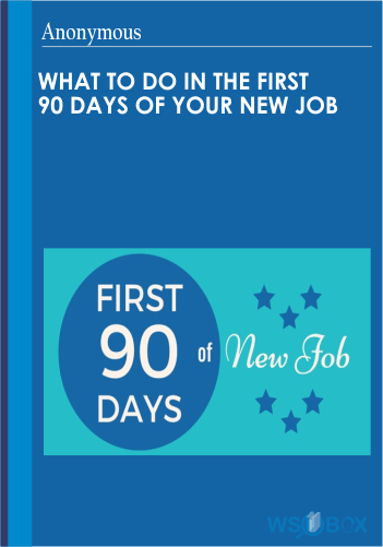 What To Do In The First 90 Days Of Your New Job