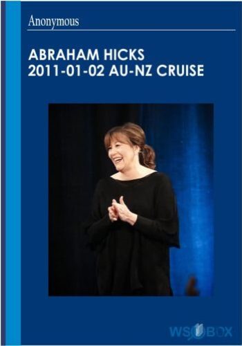 Abraham Hicks 2011-01-02 AU-NZ Cruise