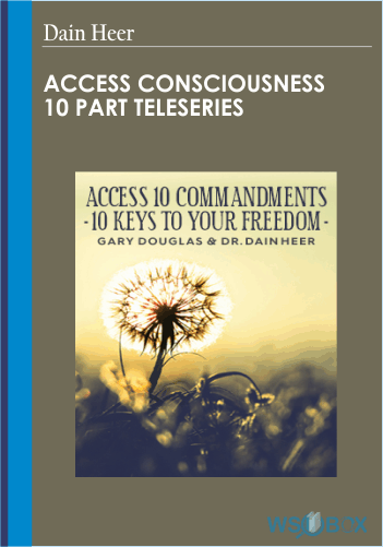 Access Consciousness 10 Part Teleseries – Dain Heer