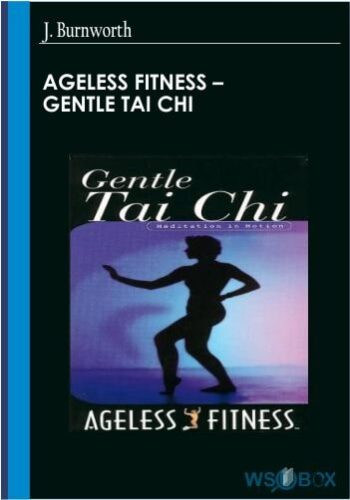 Ageless Fitness – Gentle Tai Chi – J. Burnworth