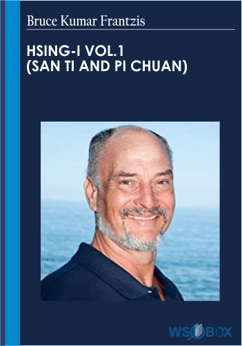 BKF – Bruce Kumar Frantzis – Hsing-I Vol.1 (San Ti And Pi Chuan)