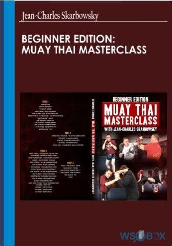 Beginner Edition Muay Thai Masterclass by Jean-Charles Skarbowsky
