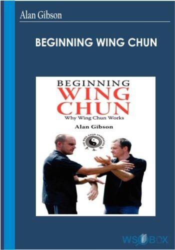 Beginning Wing Chun – Alan Gibson