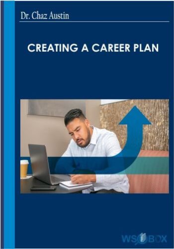 Creating A Career Plan – Dr. Chaz Austin