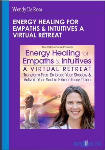 Energy Healing For Empaths & Intuitives A Virtual Retreat – Wendy De Rosa
