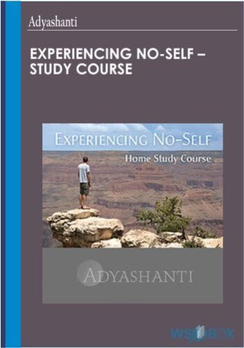 42$. Experiencing No-Self – Study Course – Adyashanti