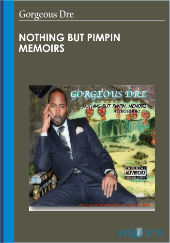 Nothing But Pimpin Memoirs – Gorgeous Dre