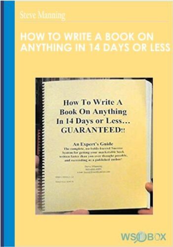 How To Write A Book On Anything In 14 Days Or Less – Steve Manning