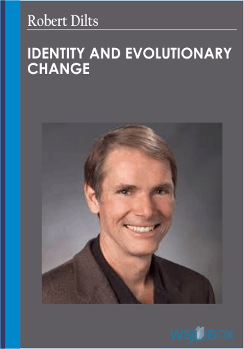 Identity And Evolutionary Change – Robert Dilts