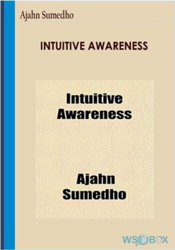 Intuitive Awareness – Ajahn Sumedho
