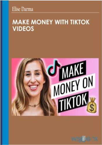 Make Money With TikTok Videos – Elise Darma