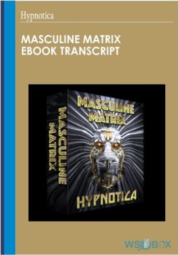 Masculine Matrix EBook Transcript – Hypnotica