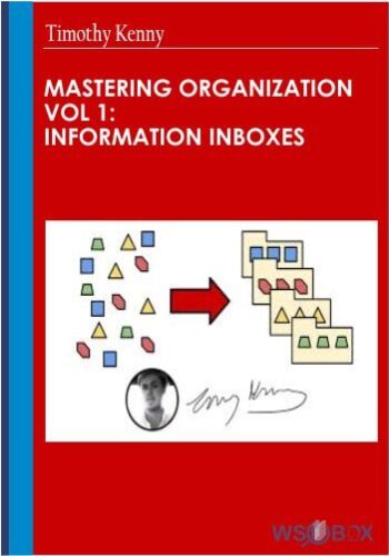 Mastering Organization Vol 1 Information Inboxes – Timothy Kenny