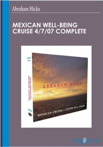 Mexican Well-Being Cruise 4/7/07 COMPLETE – Abraham Hicks
