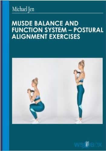 Musde Balance And Function System – Postural Alignment Exercises – Michael Jen