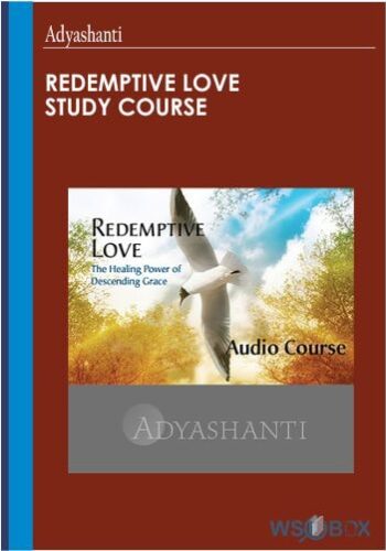 42$. Redemptive Love Study Course – Adyashanti