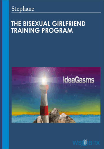 The Bisexual Girlfriend Training Program – Stephane (Ideagasms)